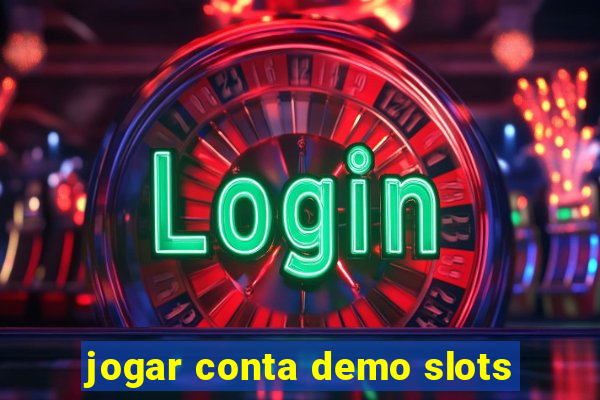 jogar conta demo slots